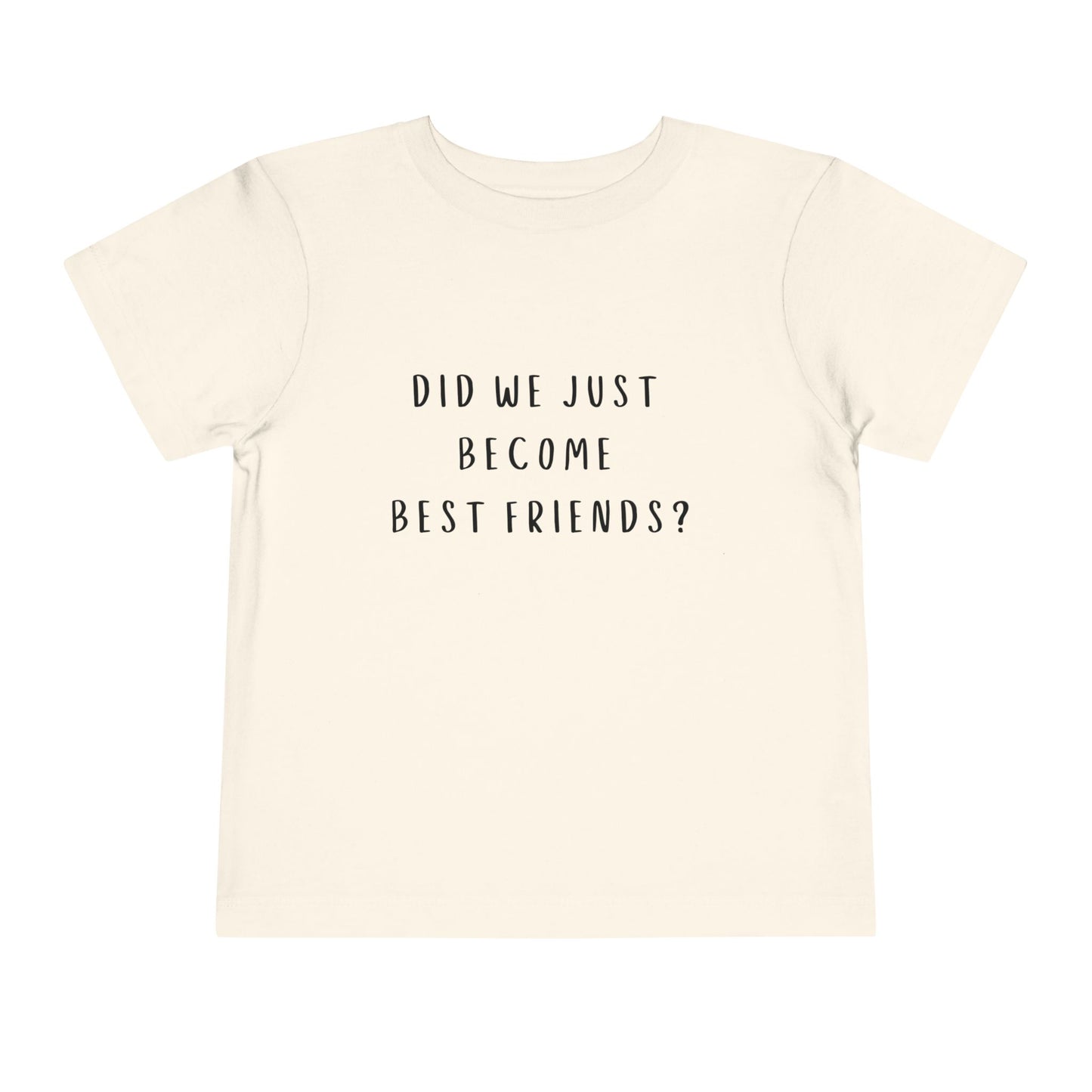 Toddler Short Sleeve Tee - "Did We Just Become Best Friends?" - Cute Friendship Shirt for Kids