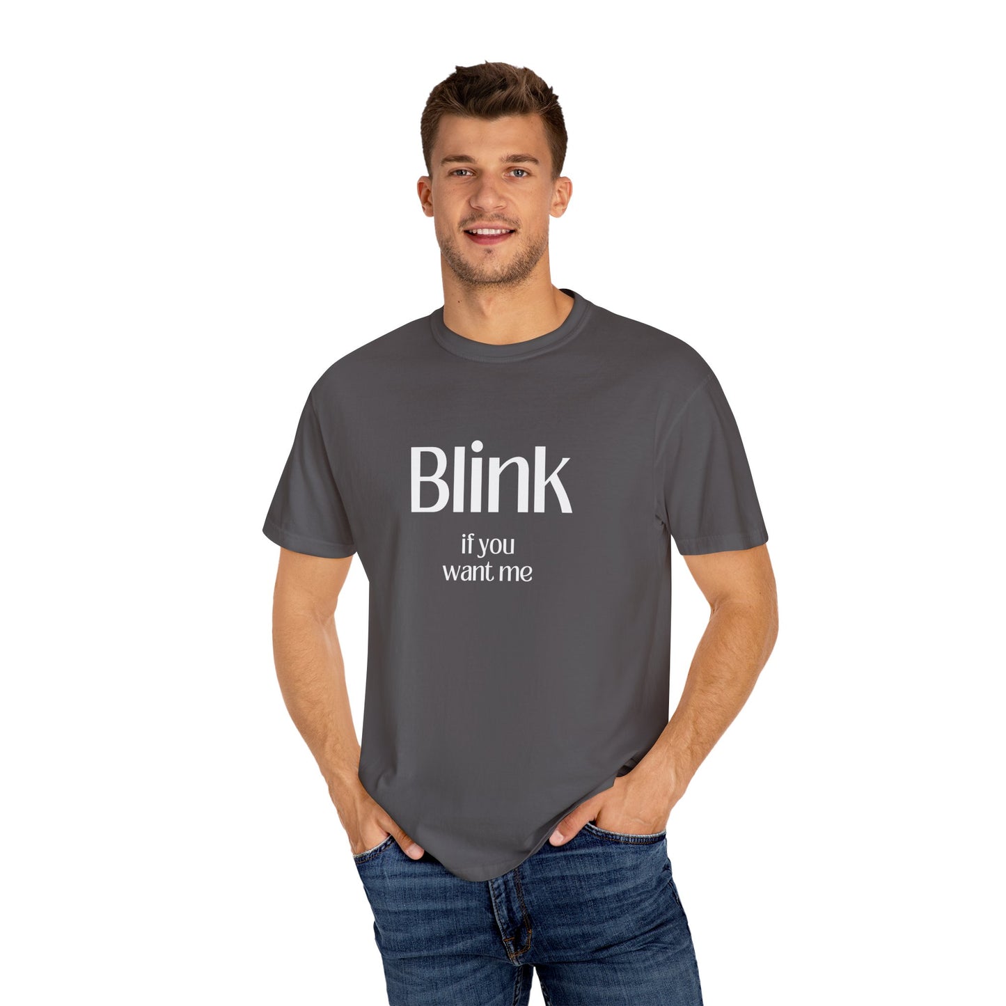 Cute Unisex Garment-Dyed T-Shirt - 'Blink if You Want Me'