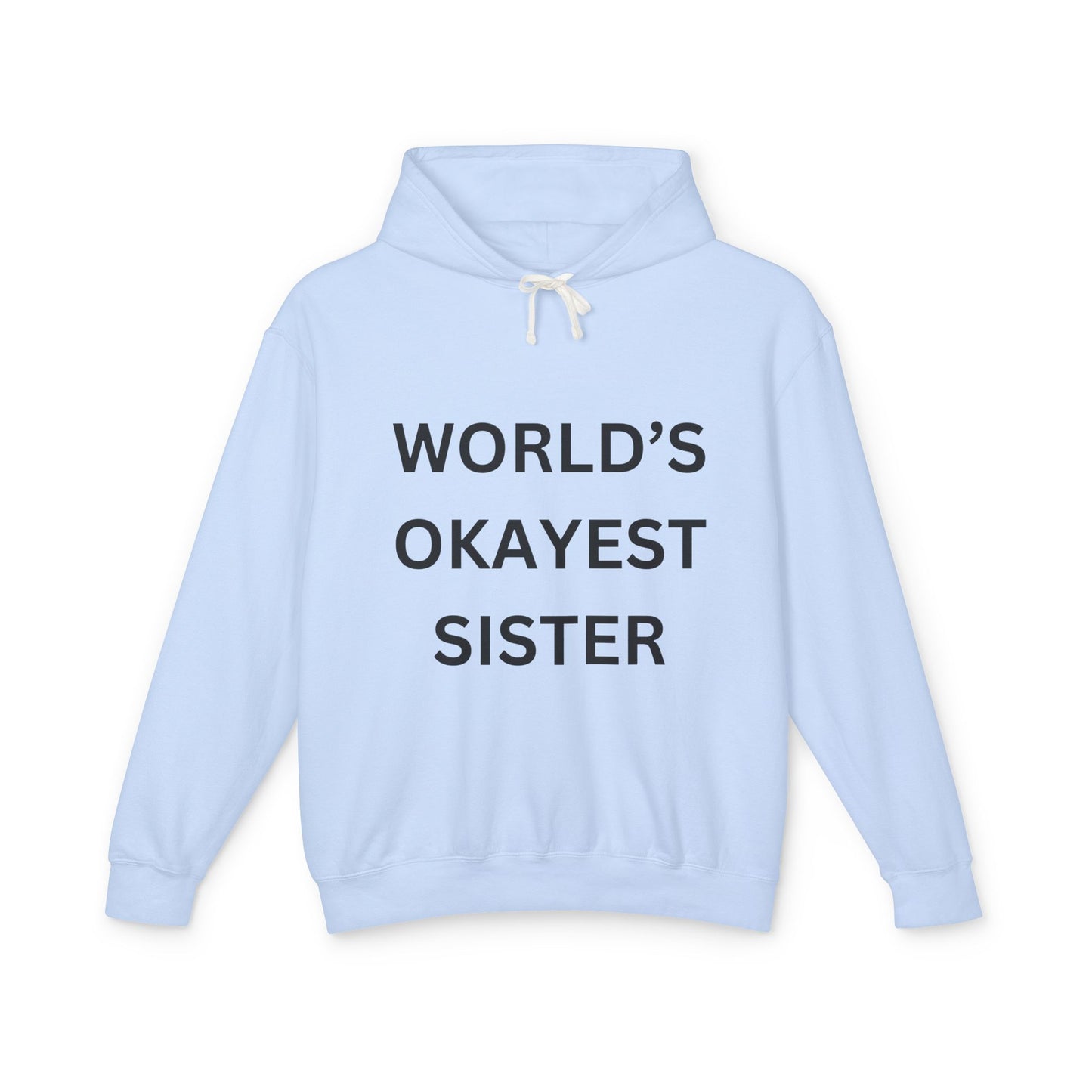 World's Okayest Sister Unisex Lightweight Hoodie - Perfect Gift for Siblings