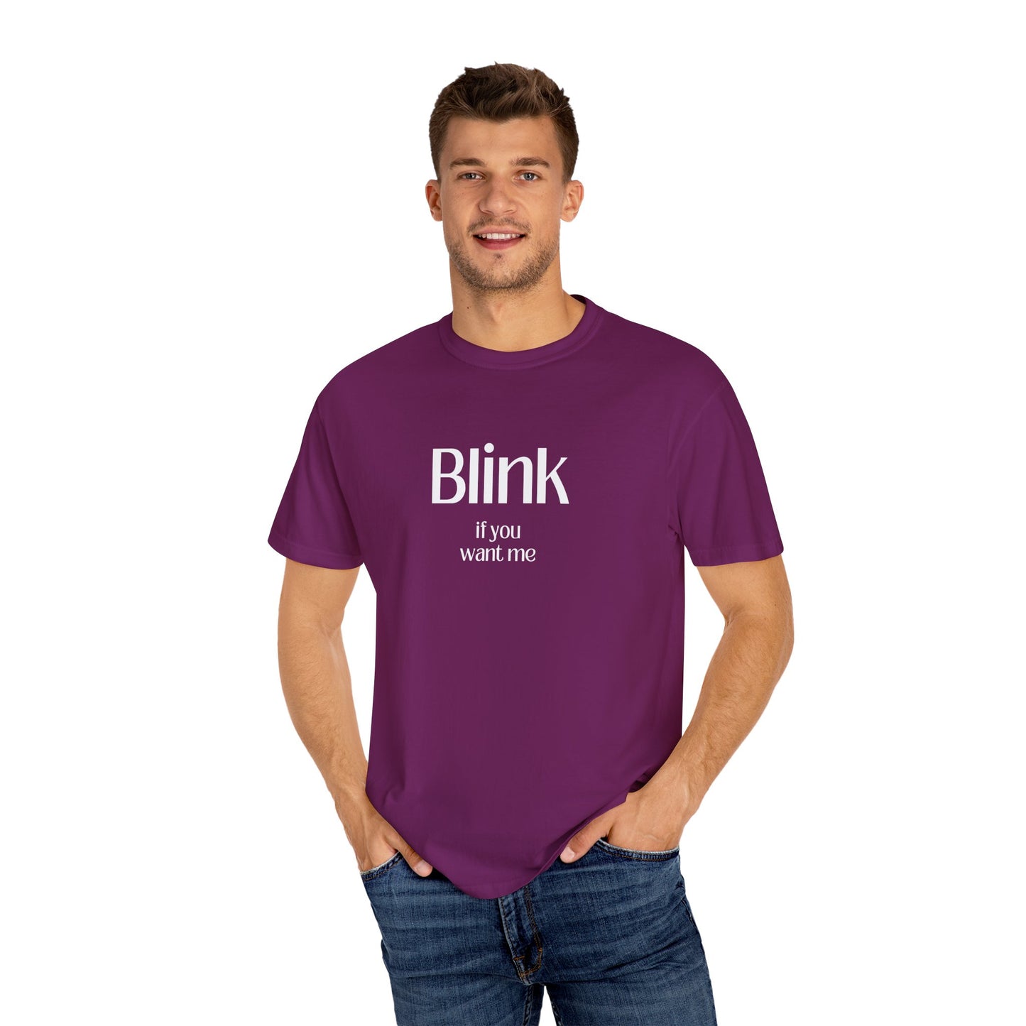 Cute Unisex Garment-Dyed T-Shirt - 'Blink if You Want Me'