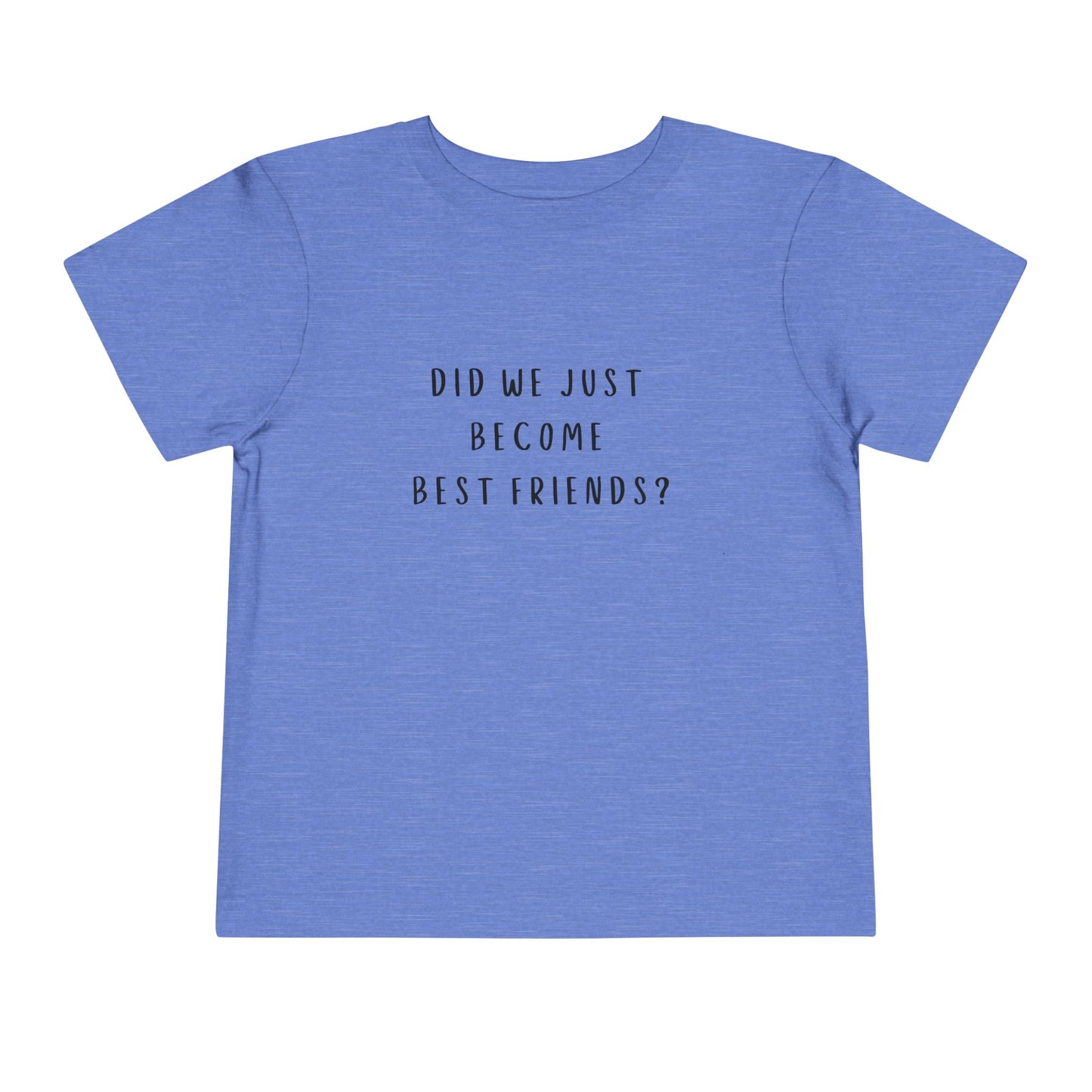 Toddler Short Sleeve Tee - "Did We Just Become Best Friends?" - Cute Friendship Shirt for Kids