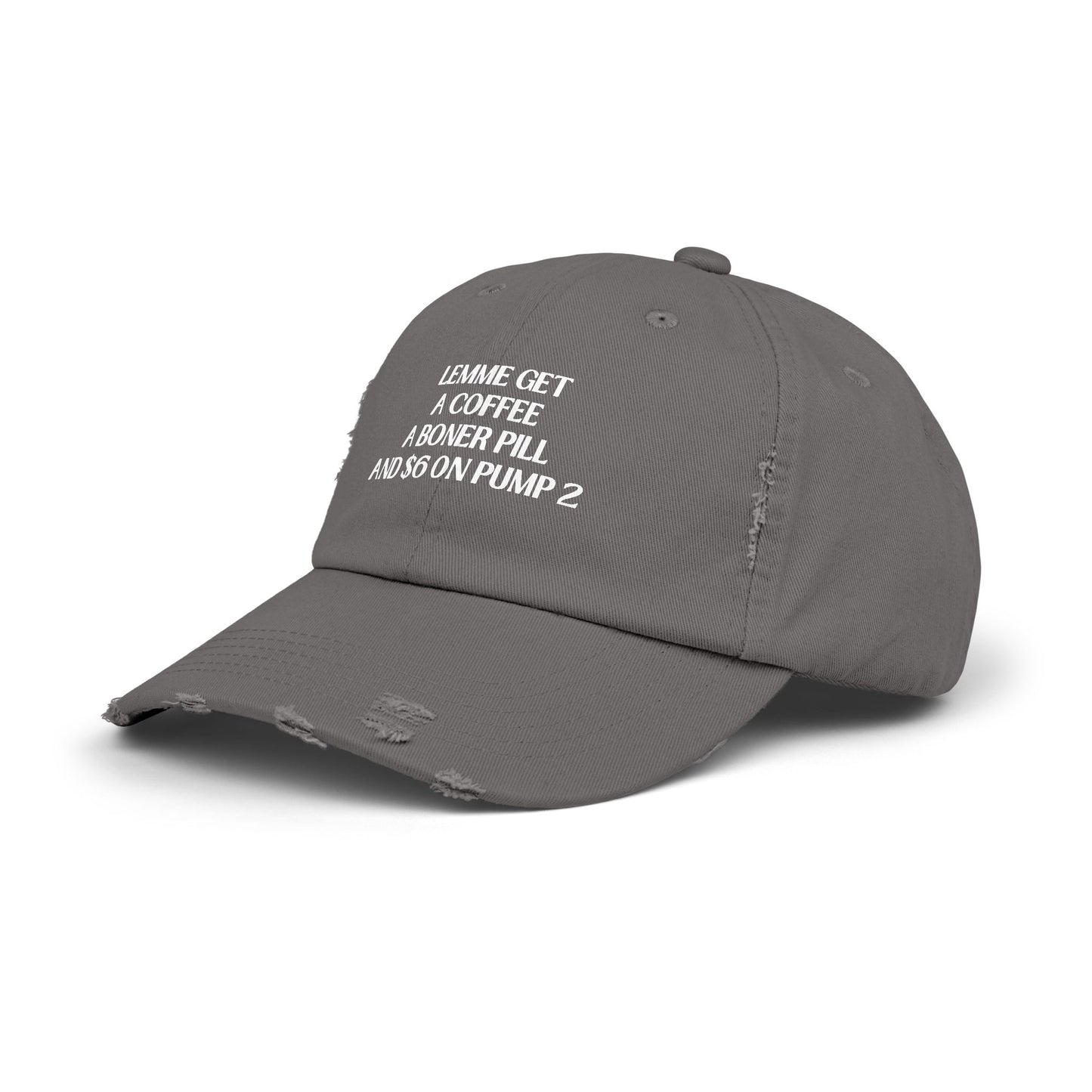 Funny Unisex Distressed Cap - "Lemme Get A Coffee A Boner Pill And $6 On Pump 2"