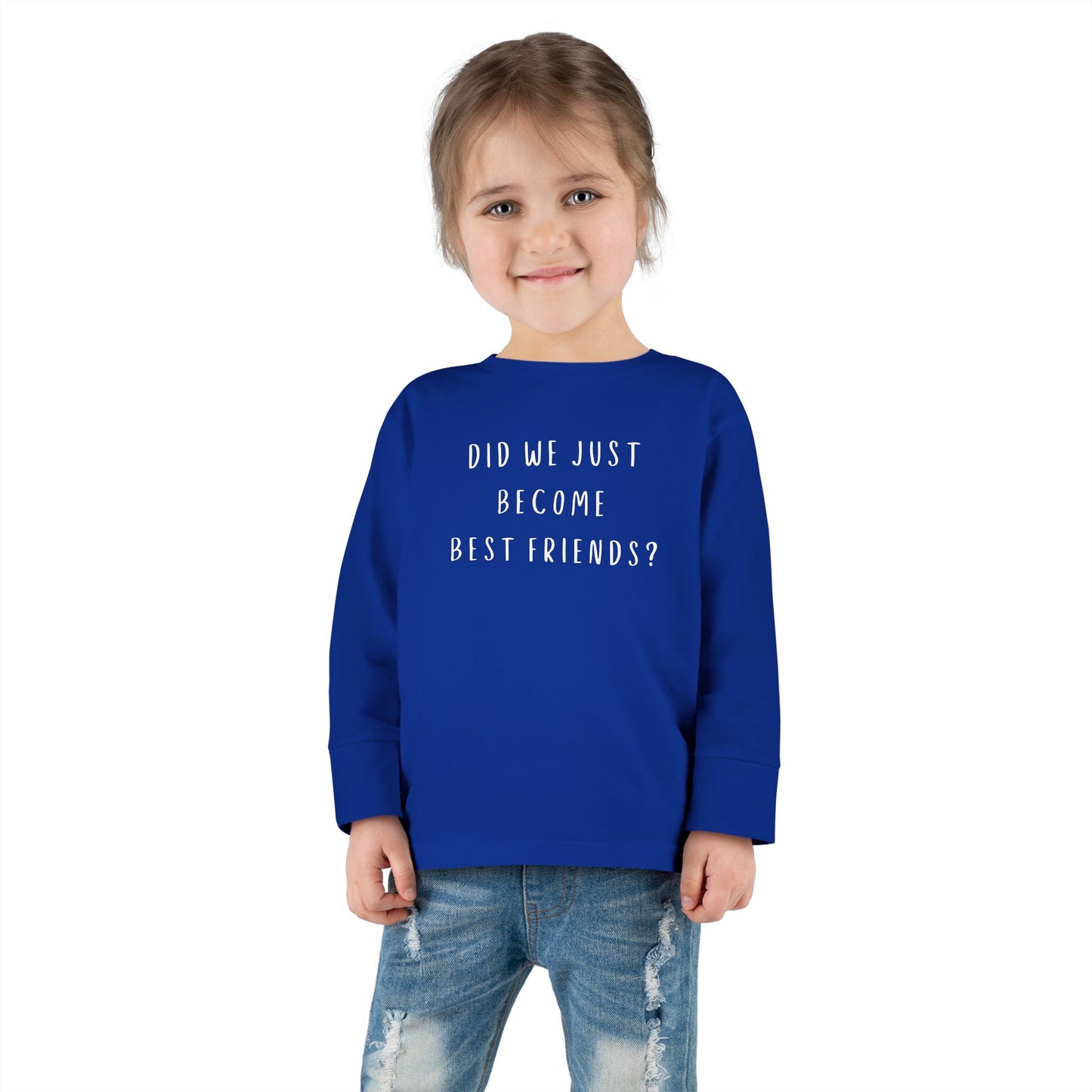 Toddler Long Sleeve Tee - "Did We Just Become Best Friends?"