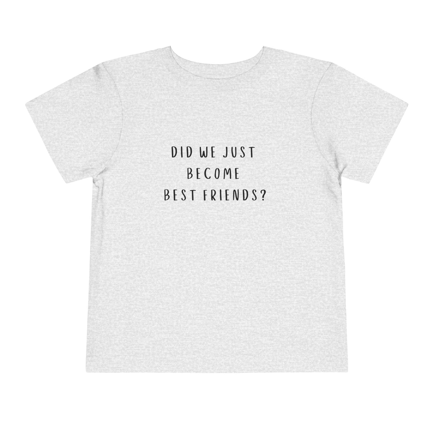 Toddler Short Sleeve Tee - "Did We Just Become Best Friends?" - Cute Friendship Shirt for Kids