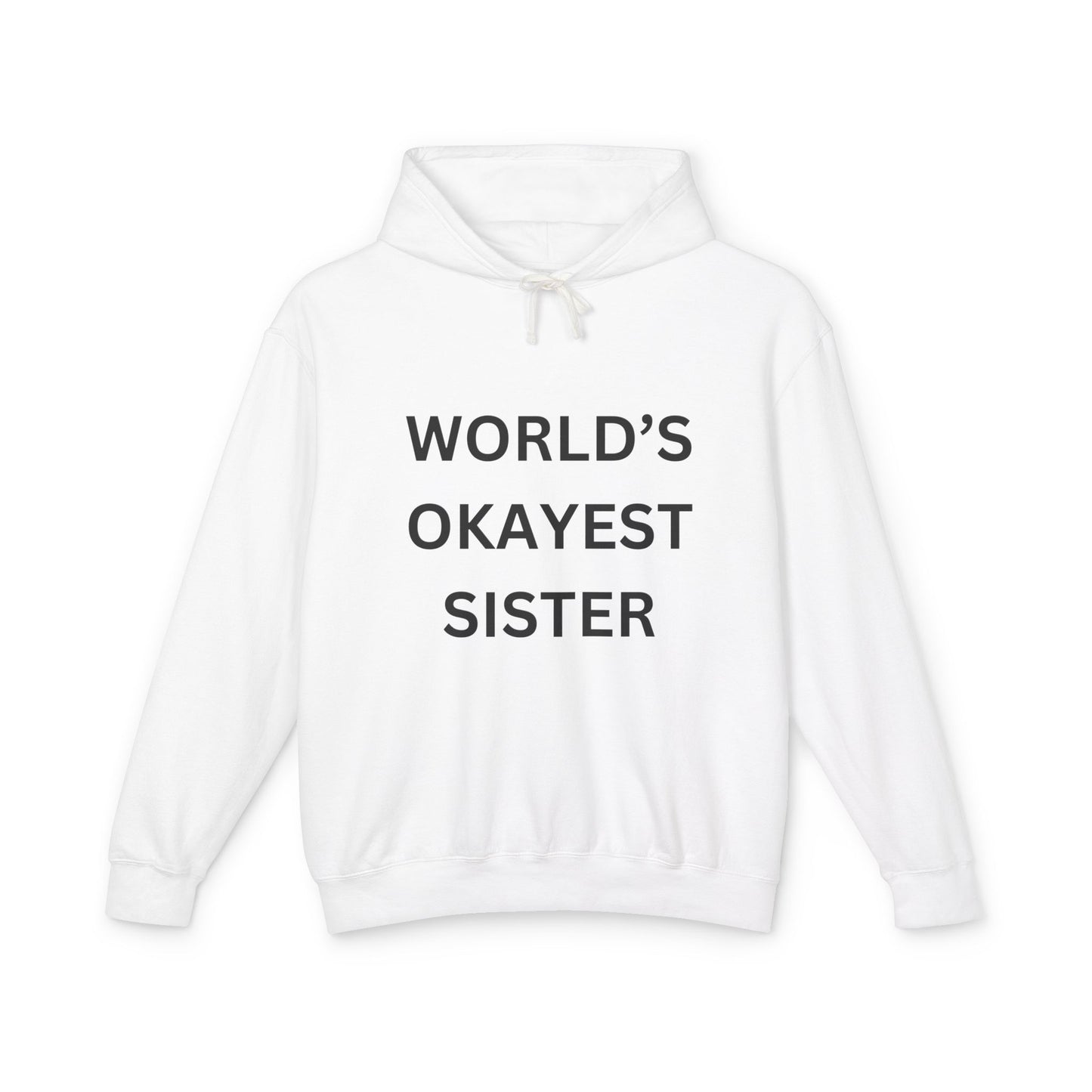 World's Okayest Sister Unisex Lightweight Hoodie - Perfect Gift for Siblings