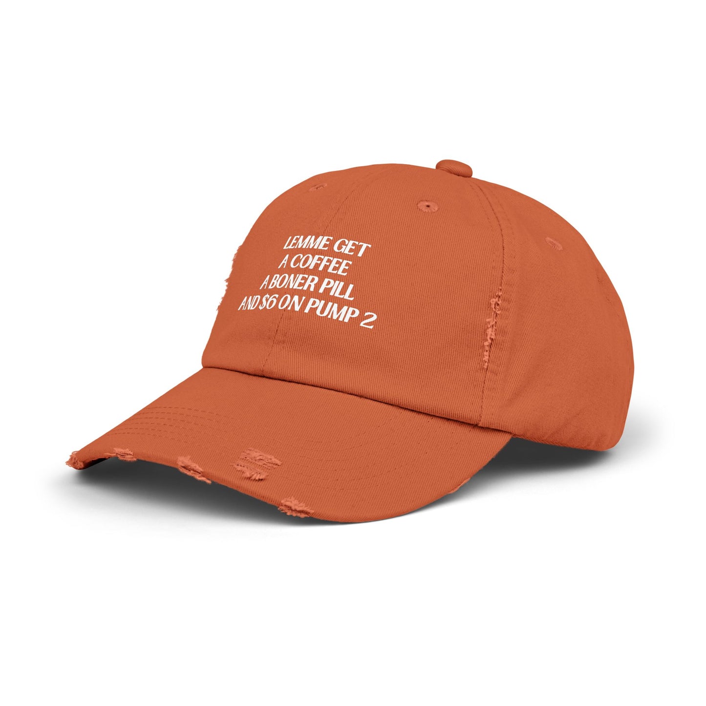 Funny Unisex Distressed Cap - "Lemme Get A Coffee A Boner Pill And $6 On Pump 2"