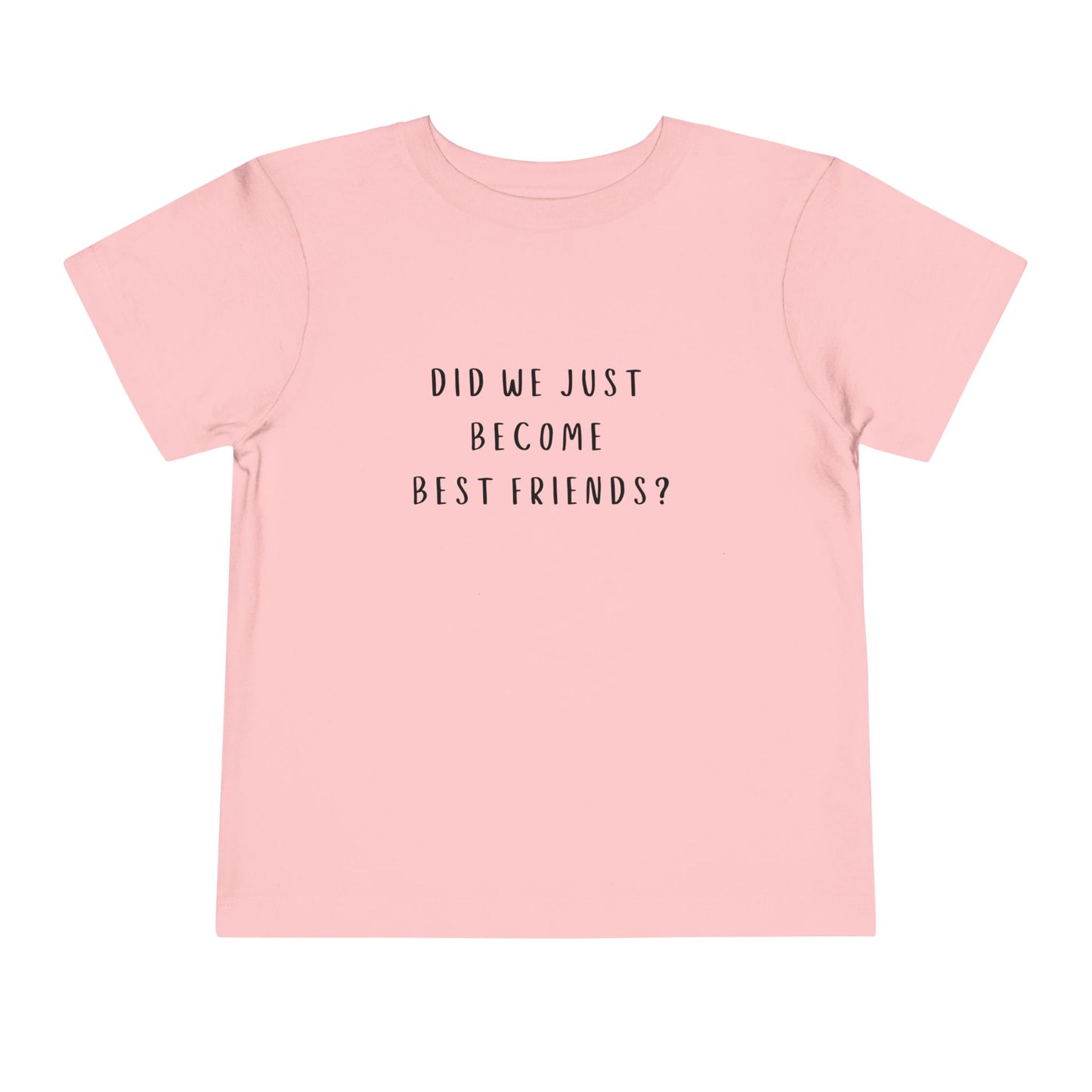 Toddler Short Sleeve Tee - "Did We Just Become Best Friends?" - Cute Friendship Shirt for Kids