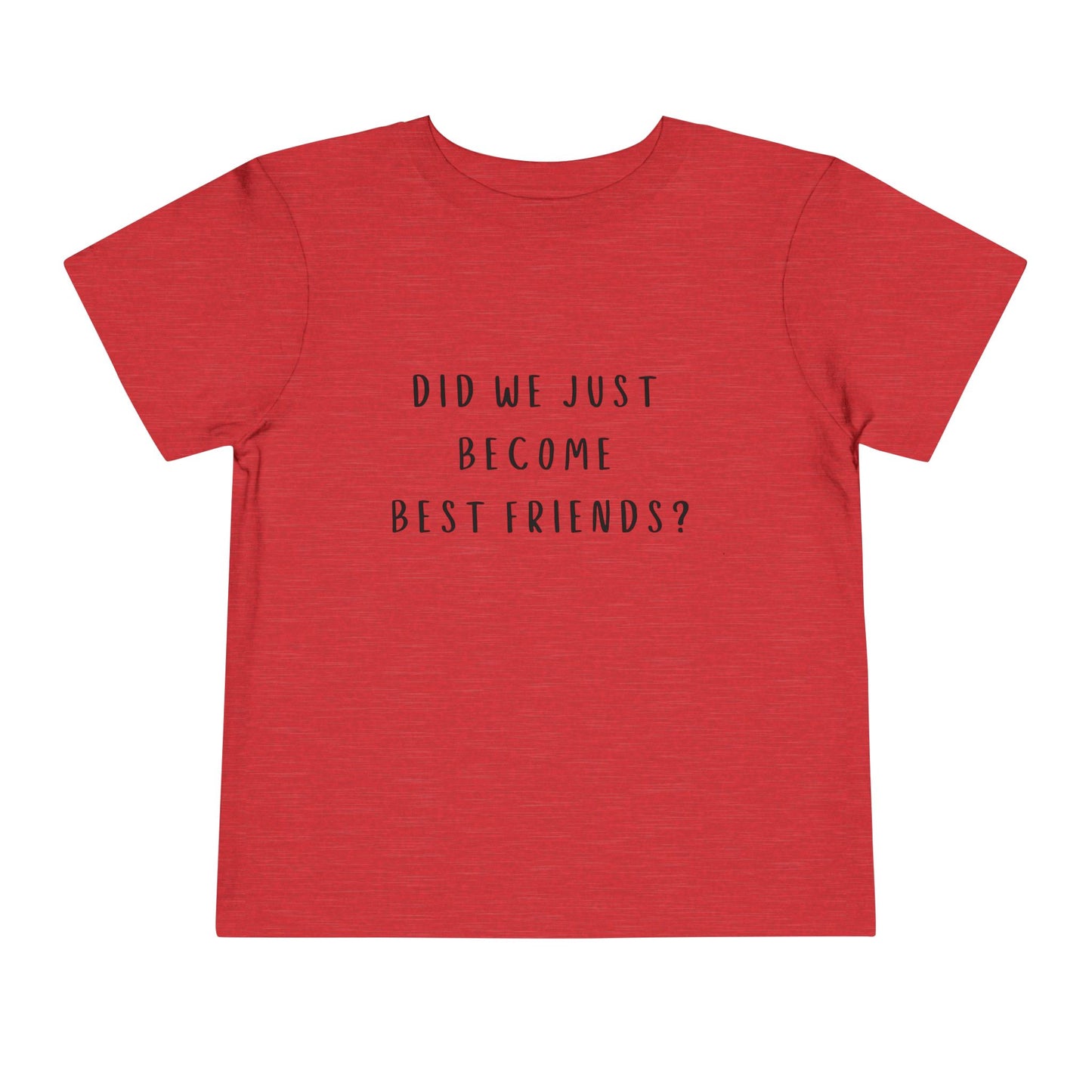 Toddler Short Sleeve Tee - "Did We Just Become Best Friends?" - Cute Friendship Shirt for Kids