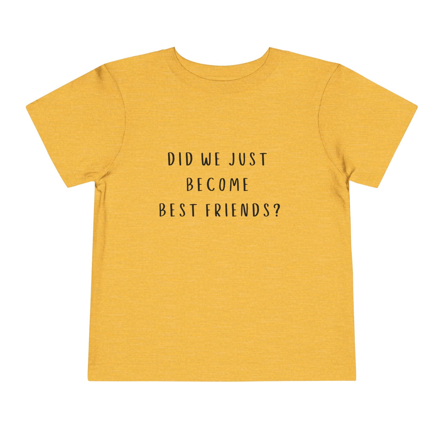 Toddler Short Sleeve Tee - "Did We Just Become Best Friends?" - Cute Friendship Shirt for Kids