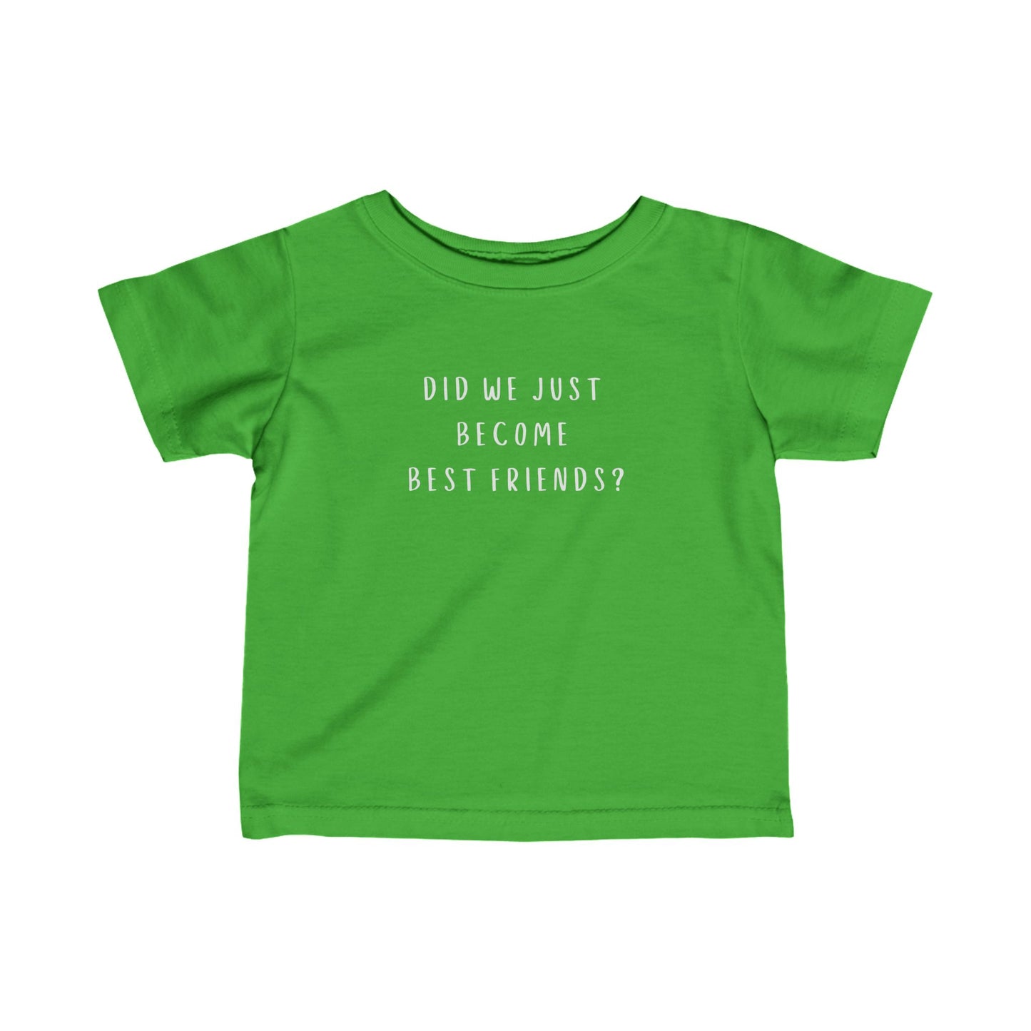 Infant Fine Jersey Tee - "Did We Just Become Best Friends?" Fun & Playful T-Shirt