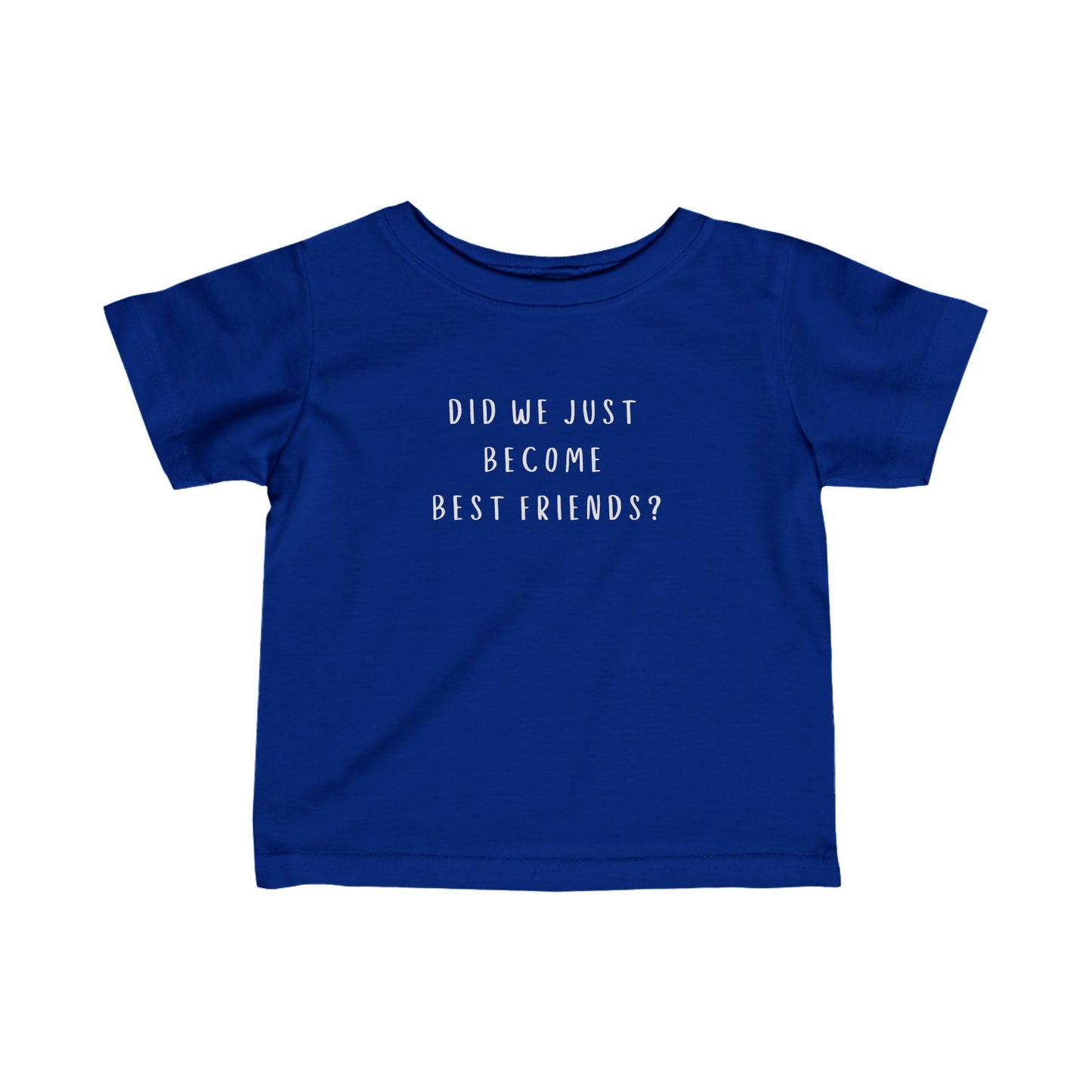 Infant Fine Jersey Tee - "Did We Just Become Best Friends?" Fun & Playful T-Shirt