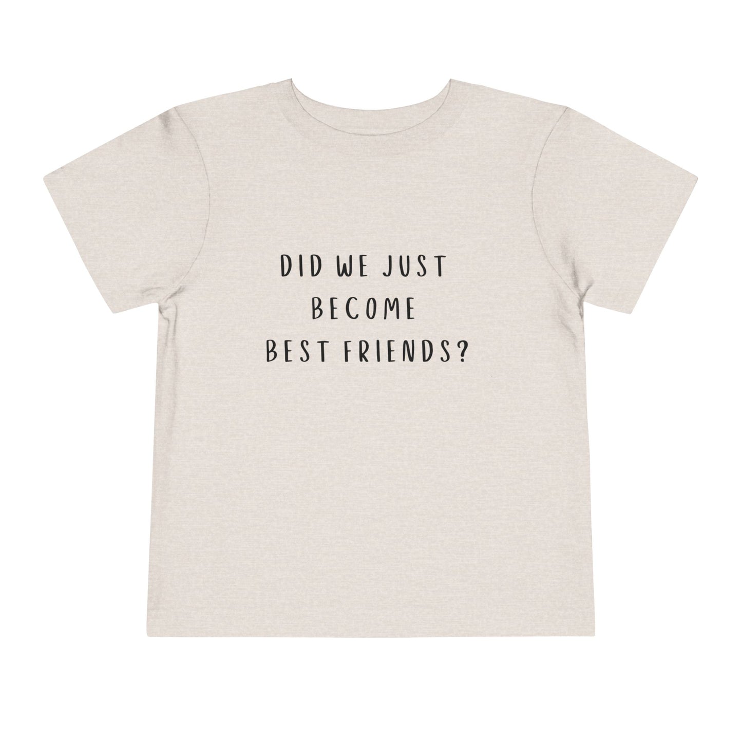 Toddler Short Sleeve Tee - "Did We Just Become Best Friends?" - Cute Friendship Shirt for Kids