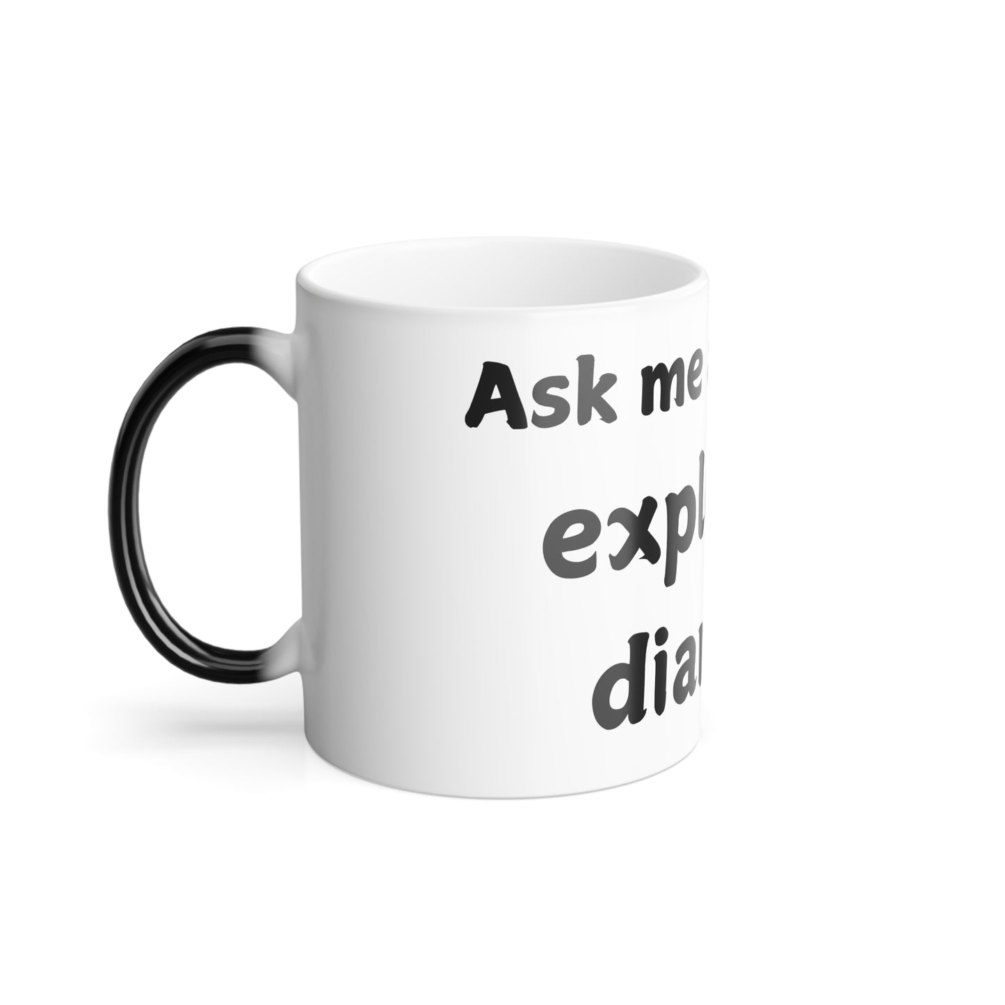 Color Morphing Mug - Funny "Ask Me About My Explosive Diarrhea" Coffee Cup