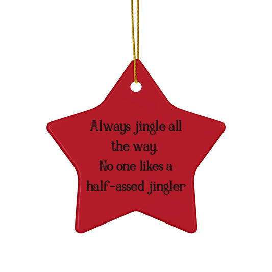 Funny Ceramic Holiday Ornament - Jingle All the Way