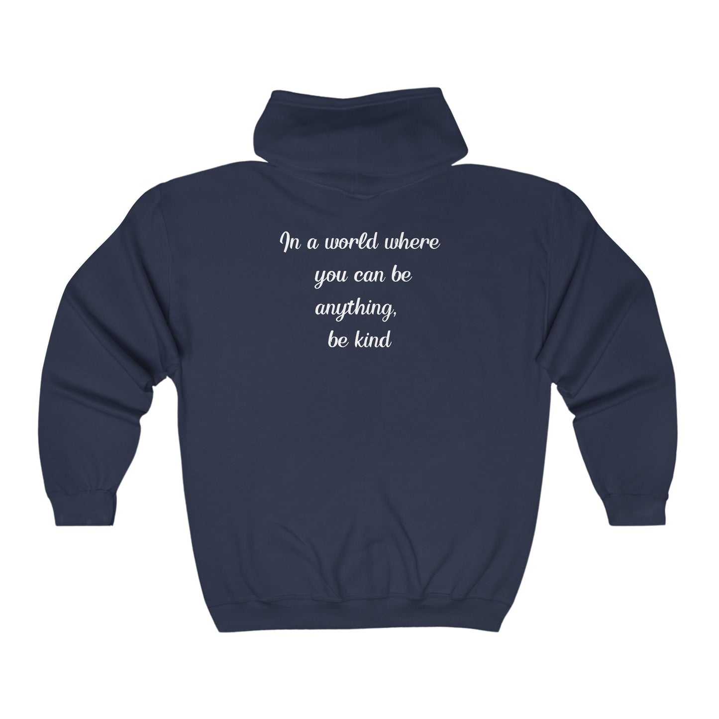 In a World Where You Can Be Anything, Be Kind Zip Hoodie