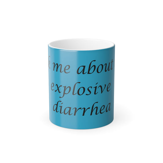 Funny Color Morphing Mug - "Ask Me About Explosive Diarrhea" - Perfect Gag Gift for Friends