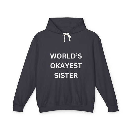 World's Okayest Sister Unisex Lightweight Hooded Sweatshirt - Perfect Gift for Siblings