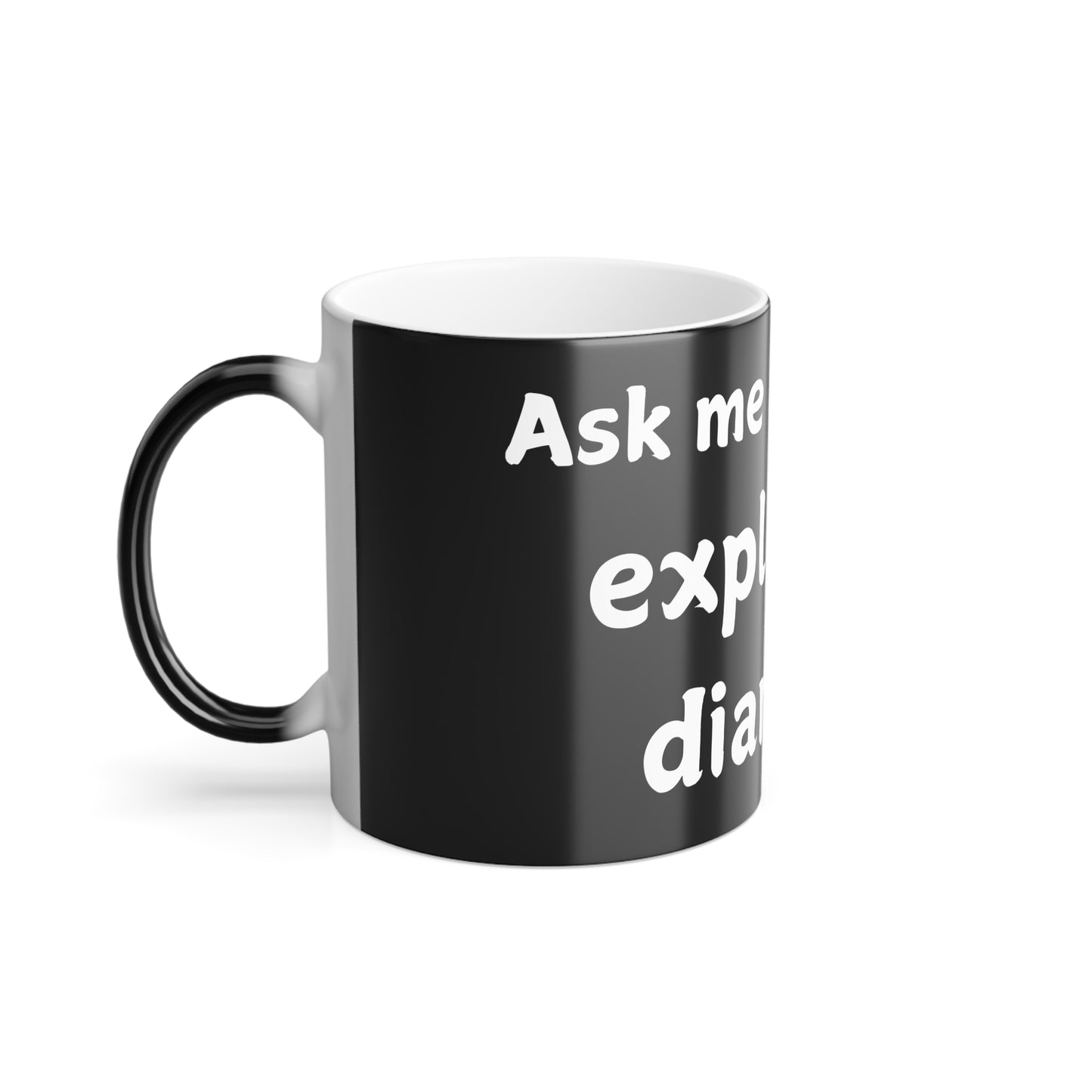 Funny Color Morphing Mug - "Ask Me About My Explosive Diarrhea"