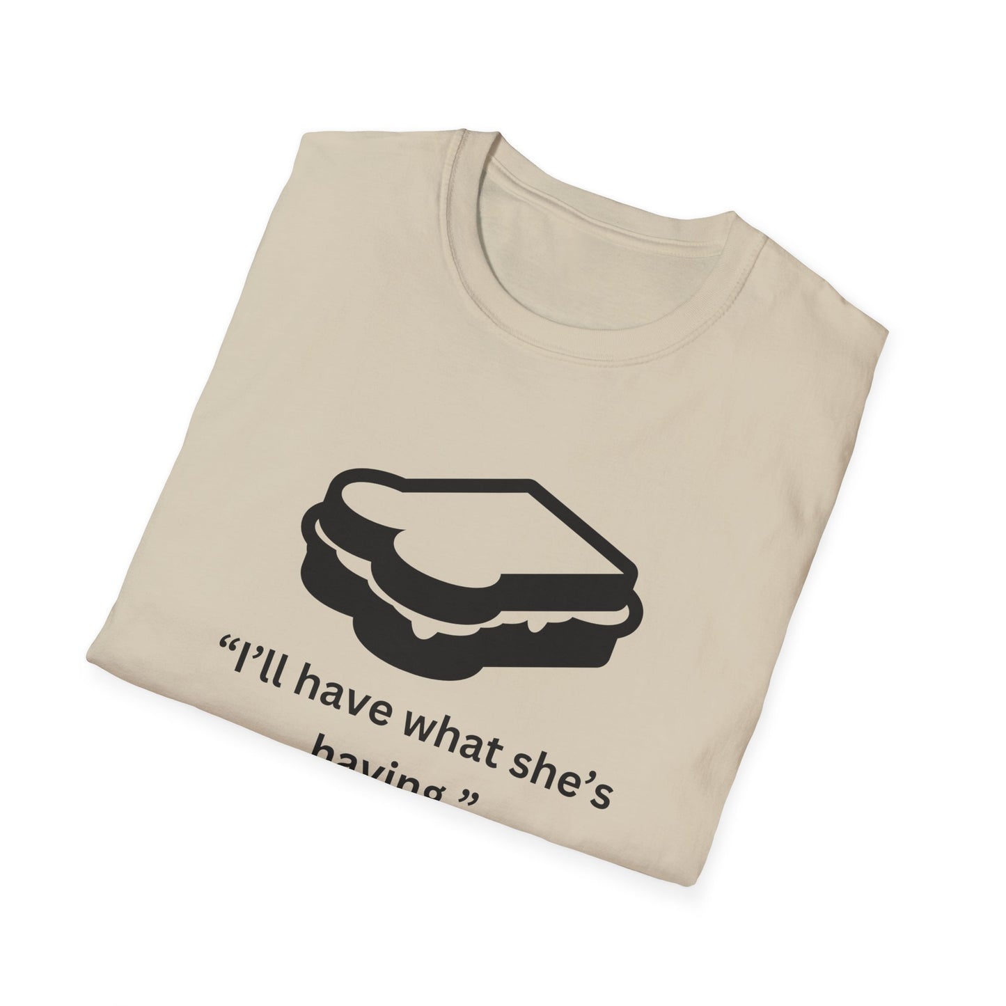 Funny Unisex Softstyle T-Shirt - "I’ll Have What She’s Having" Sandwich Design