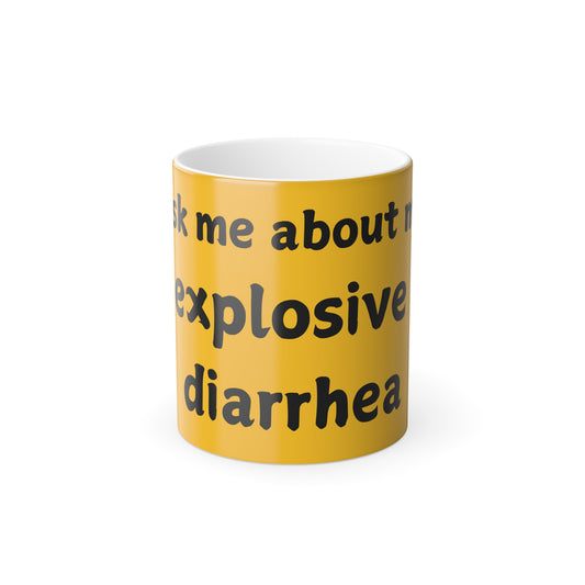 Funny Color Morphing Mug - 'Ask Me About My Explosive Diarrhea'