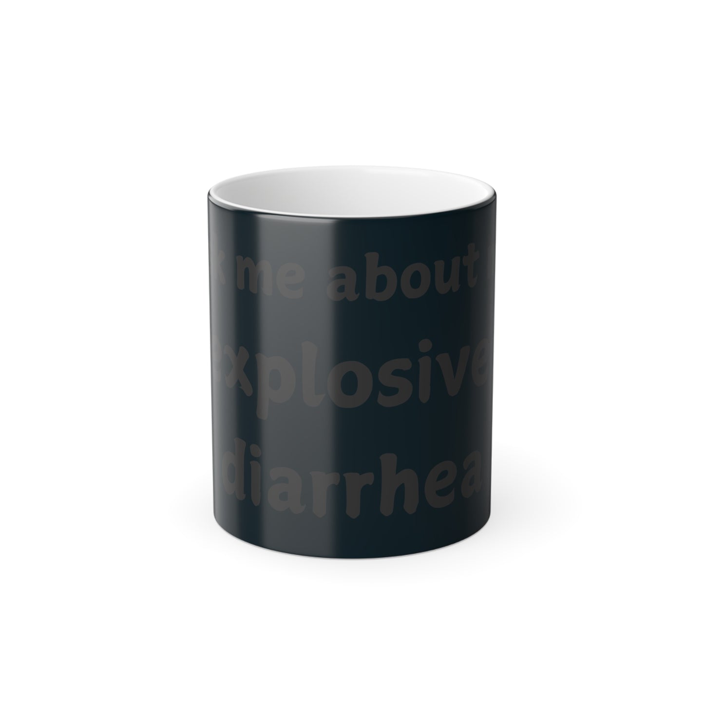 Funny Color Morphing Mug - "Ask Me About My Explosive Diarrhea" - 11oz