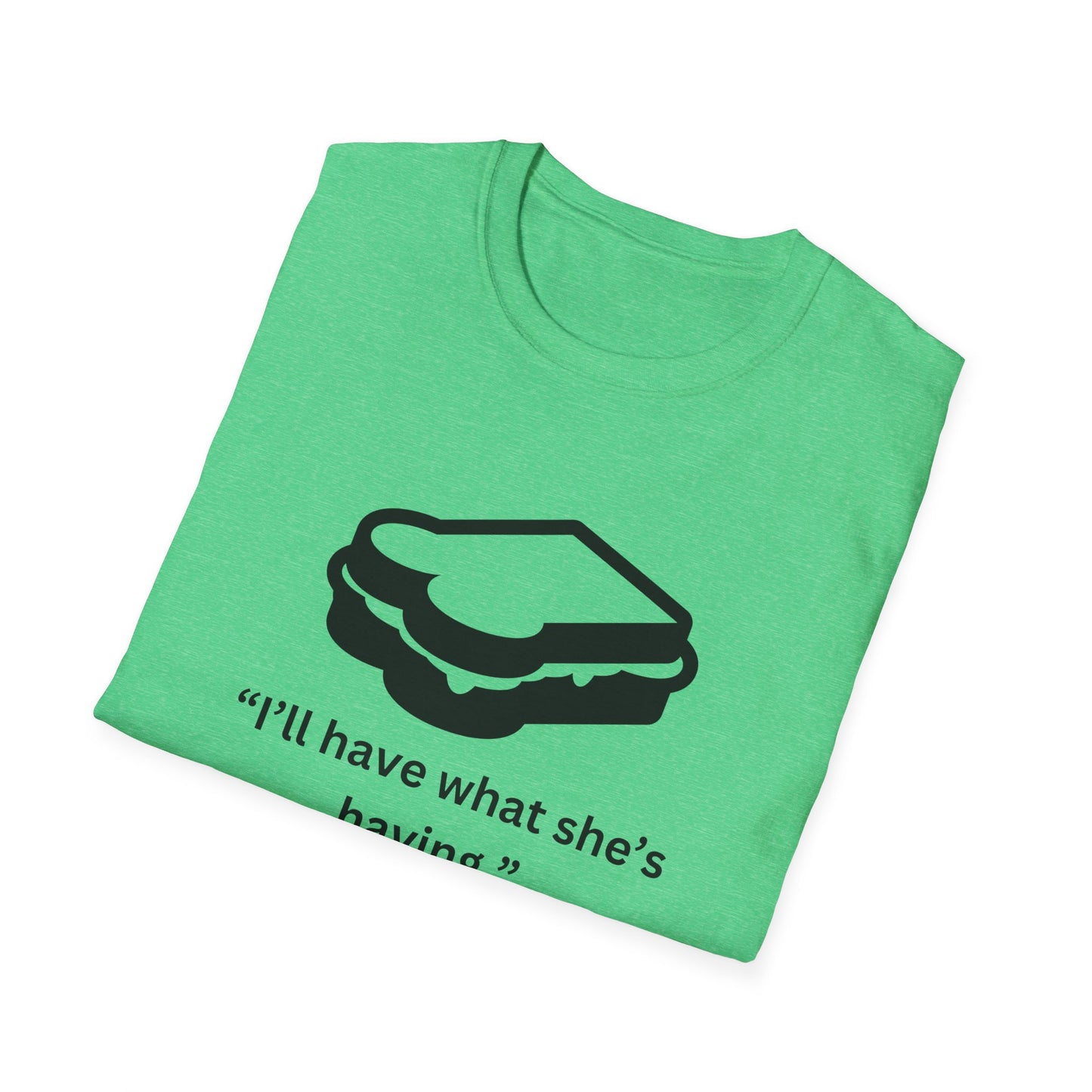 Funny Unisex Softstyle T-Shirt - "I’ll Have What She’s Having" Sandwich Design