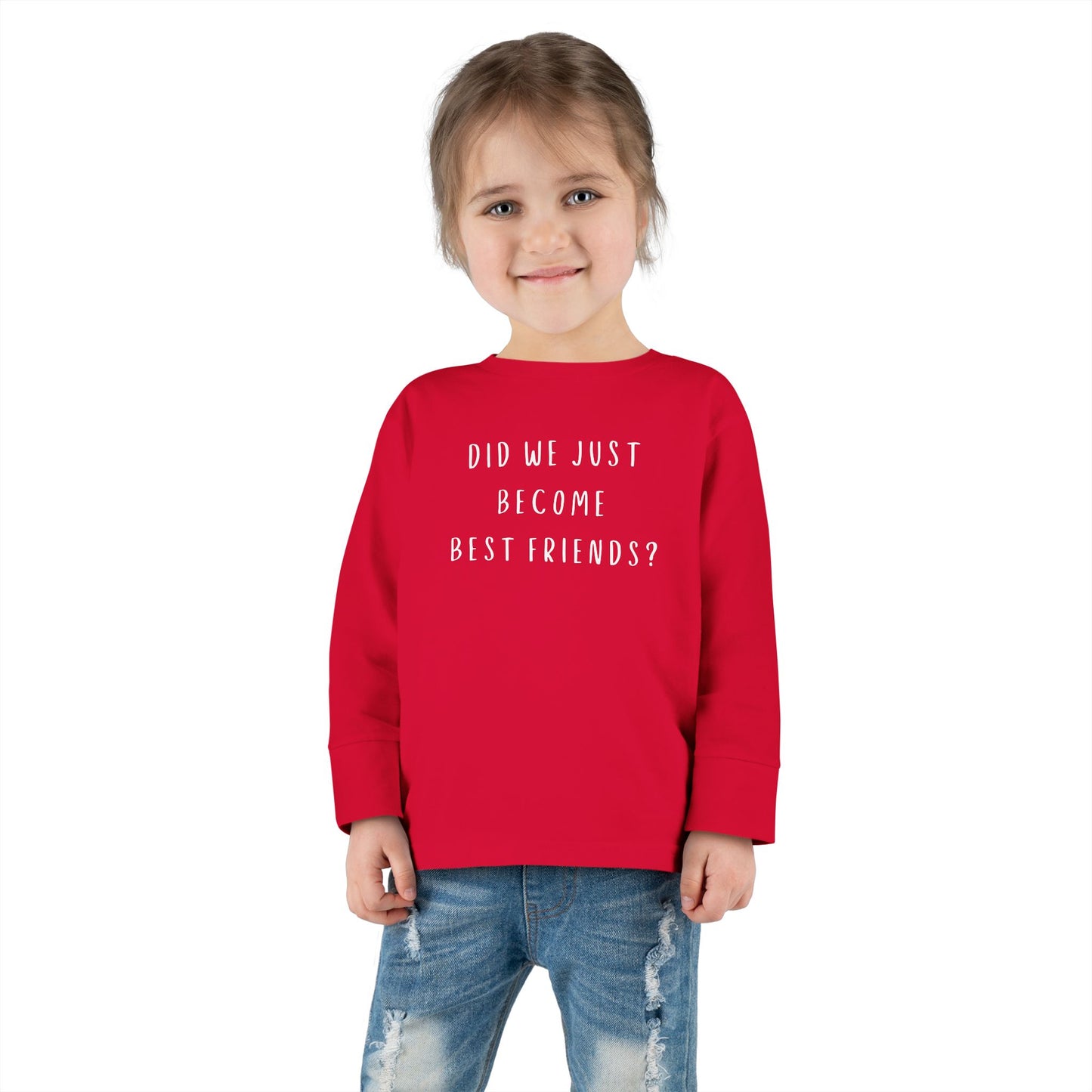 Toddler Long Sleeve Tee - "Did We Just Become Best Friends?"