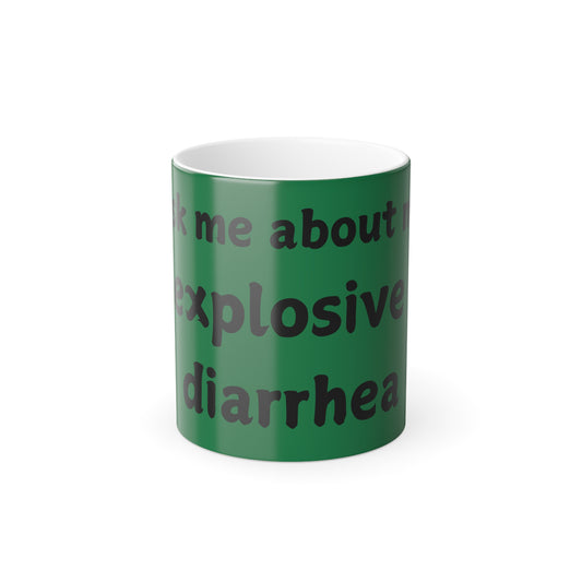 Color Morphing Mug - "Ask Me About My Explosive Diarrhea" - Fun Gift for Friends