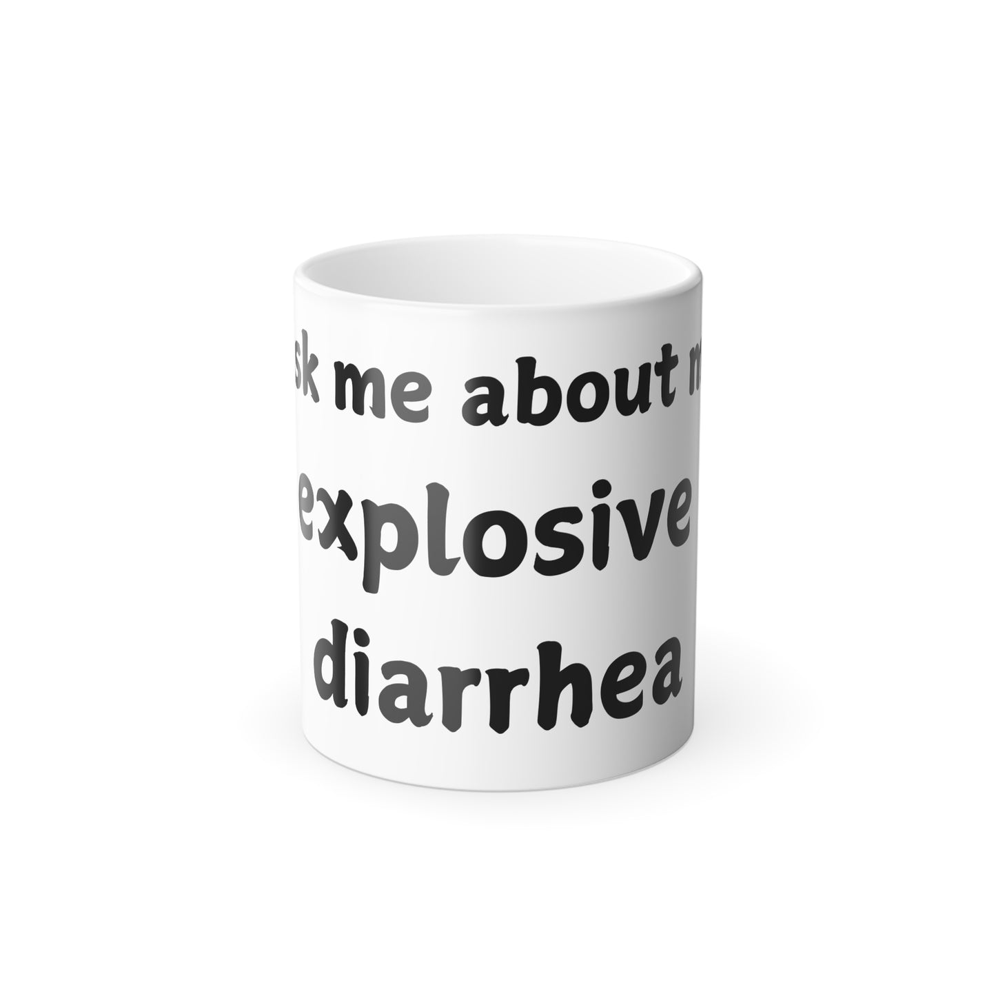 Color Morphing Mug - Funny "Ask Me About My Explosive Diarrhea" Coffee Cup