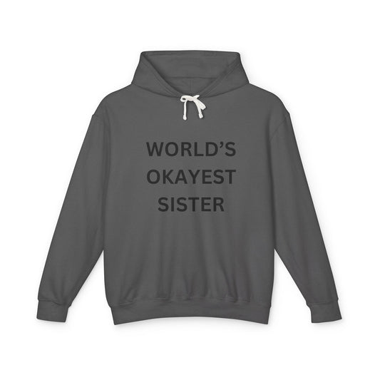 World's Okayest Sister Unisex Lightweight Hoodie - Perfect Gift for Siblings