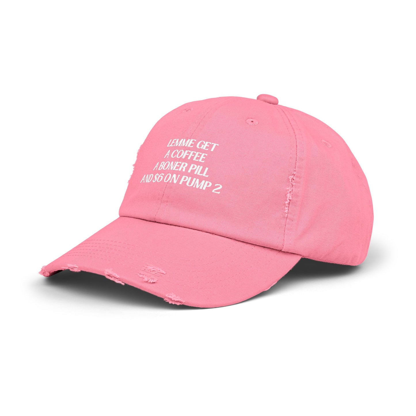 Funny Unisex Distressed Cap - "Lemme Get A Coffee A Boner Pill And $6 On Pump 2"