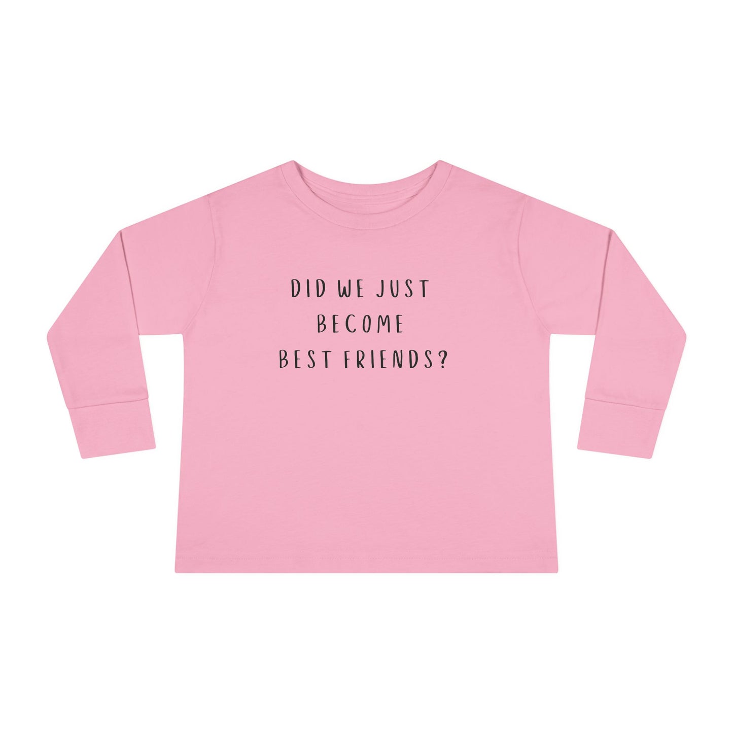 Toddler Long Sleeve Tee - "Did We Just Become Best Friends?" Fun Kids Shirt