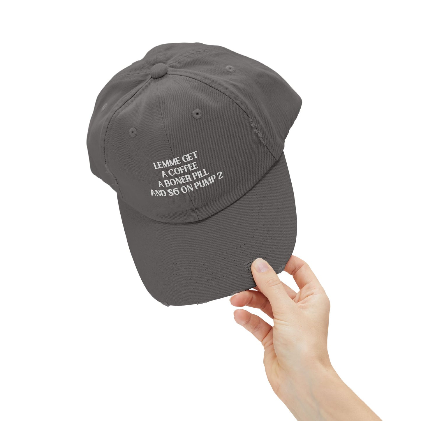 Funny Unisex Distressed Cap - "Lemme Get A Coffee A Boner Pill And $6 On Pump 2"