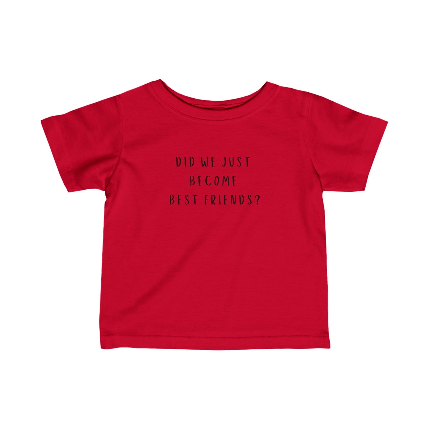 Red Infant Tee - "Did We Just Become Best Friends?"