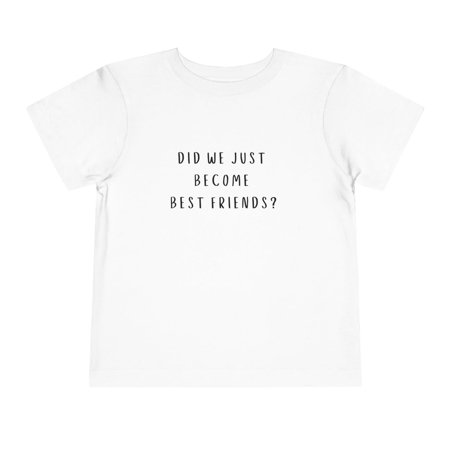 Toddler Short Sleeve Tee - "Did We Just Become Best Friends?" - Cute Friendship Shirt for Kids