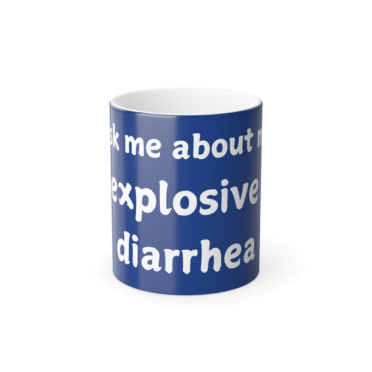 Humorous Color Morphing Mug - 'Ask Me About My Explosive Diarrhea' 11oz