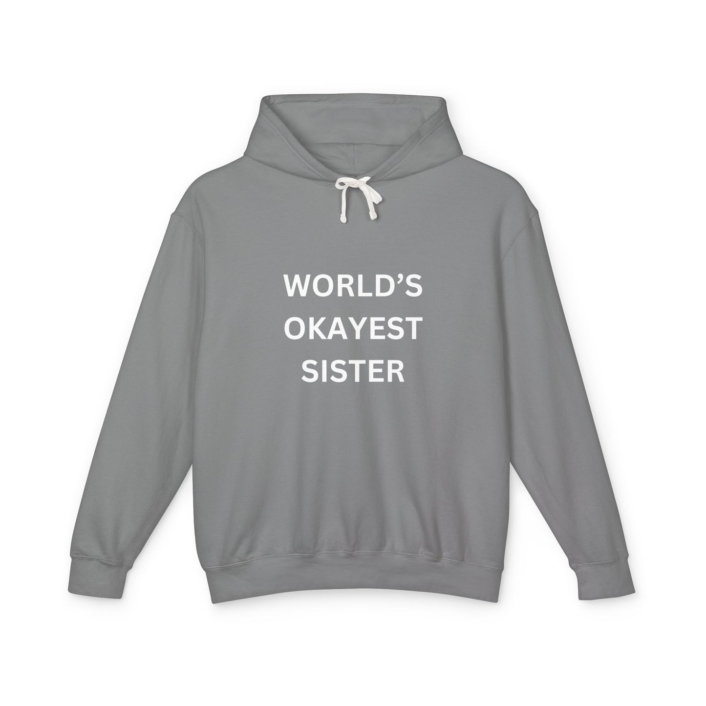 World's Okayest Sister Unisex Lightweight Hooded Sweatshirt - Perfect Gift for Siblings