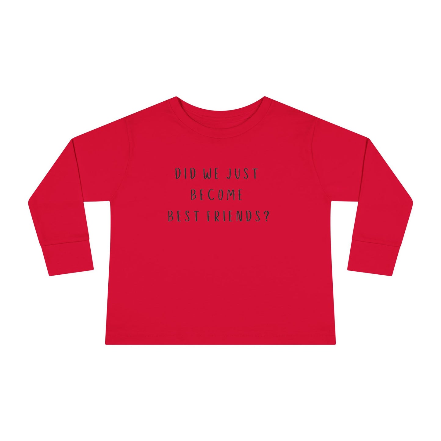 Toddler Long Sleeve Tee - "Did We Just Become Best Friends?" Fun Kids Shirt