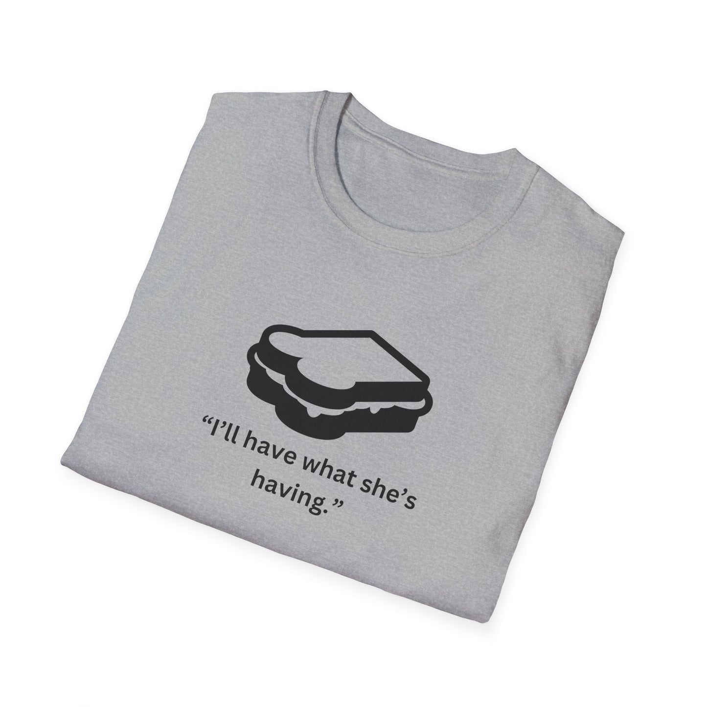 Funny Unisex Softstyle T-Shirt - "I’ll Have What She’s Having" Sandwich Design