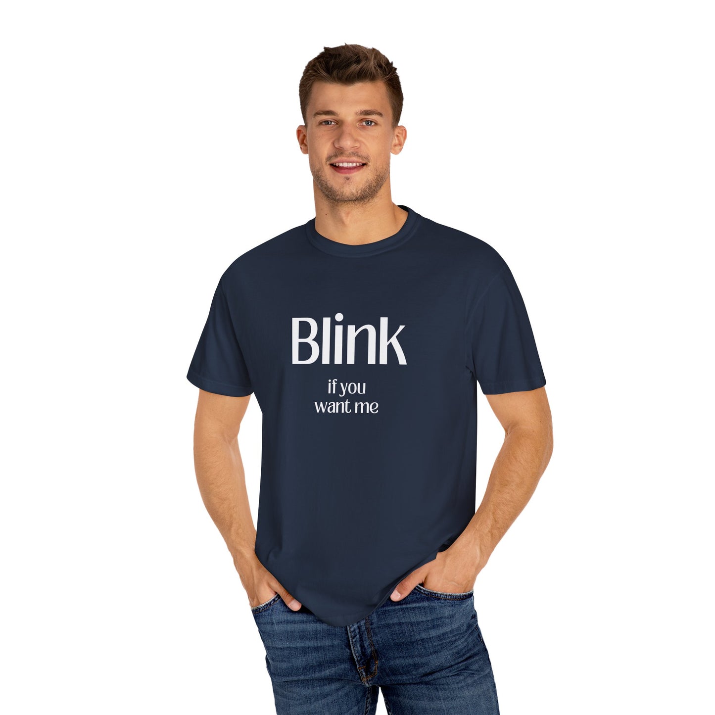 Cute Unisex Garment-Dyed T-Shirt - 'Blink if You Want Me'