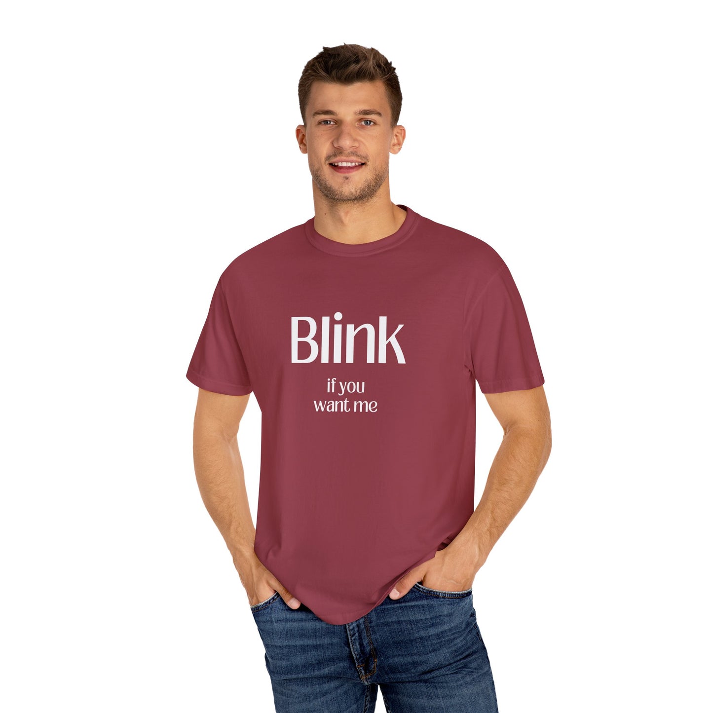 Cute Unisex Garment-Dyed T-Shirt - 'Blink if You Want Me'