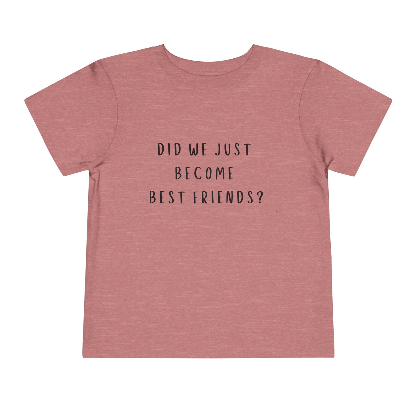 Toddler Short Sleeve Tee - "Did We Just Become Best Friends?" - Cute Friendship Shirt for Kids