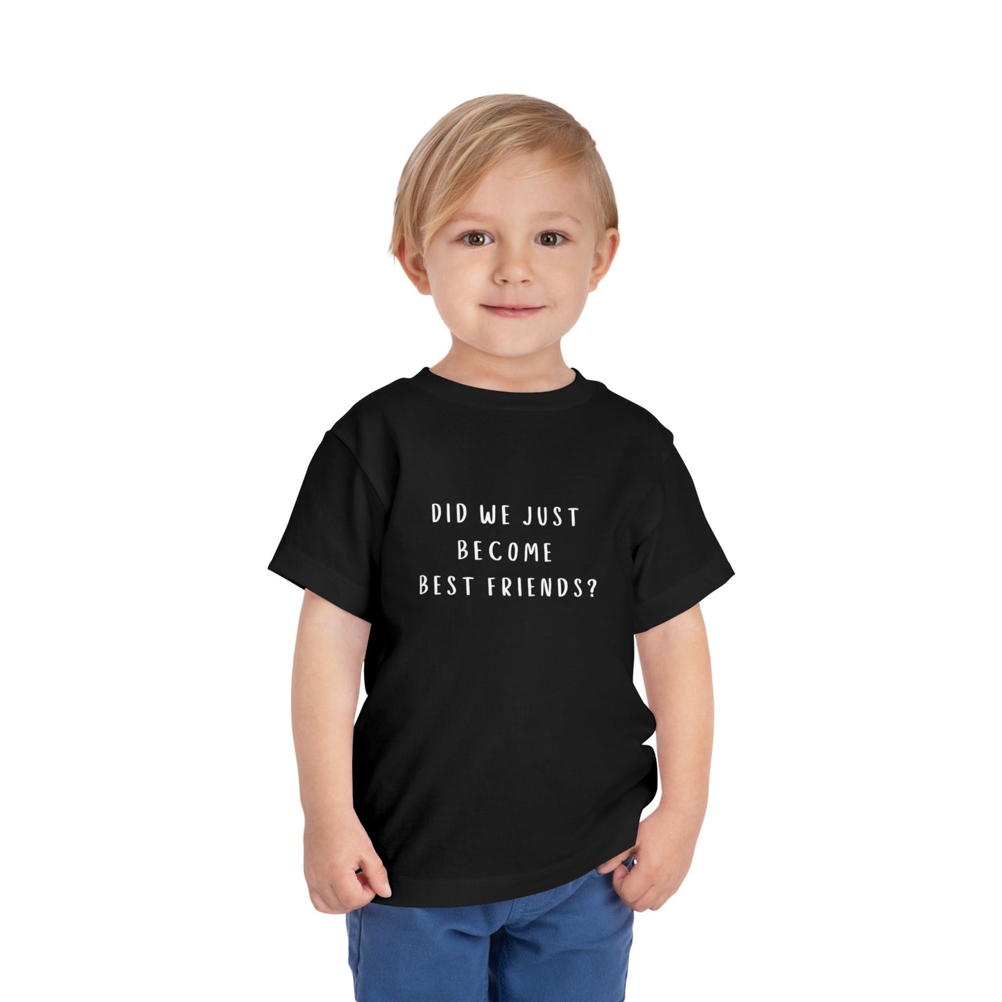 Toddler Short Sleeve Tee - "Did We Just Become Best Friends?"