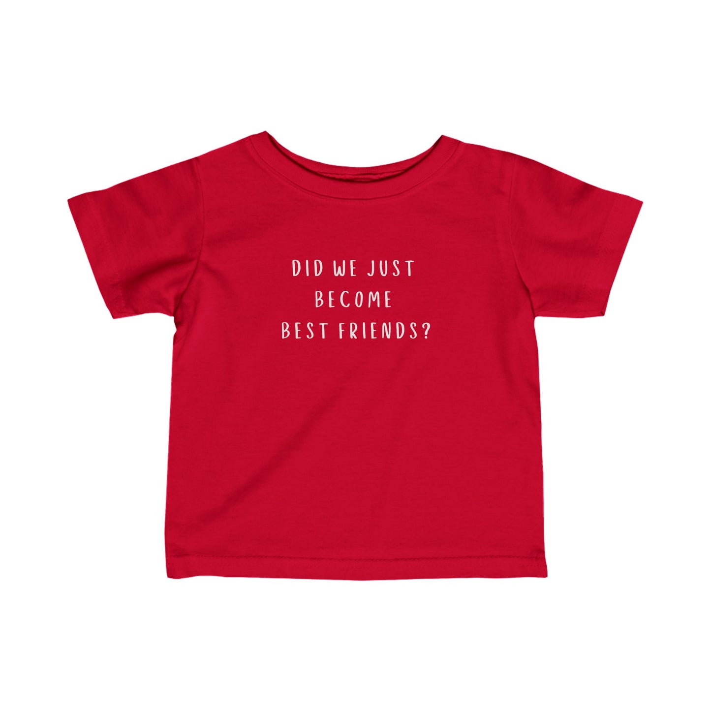 Infant Fine Jersey Tee - "Did We Just Become Best Friends?" Fun & Playful T-Shirt