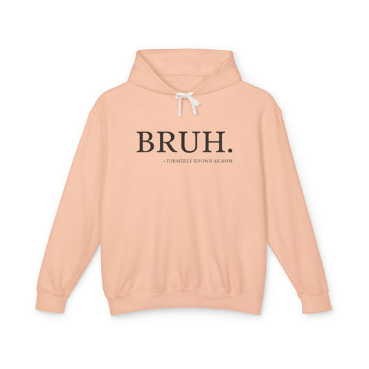 Unisex Lightweight Hooded Sweatshirt - 'BRUH. FORMERLY KNOWN AS MOM'