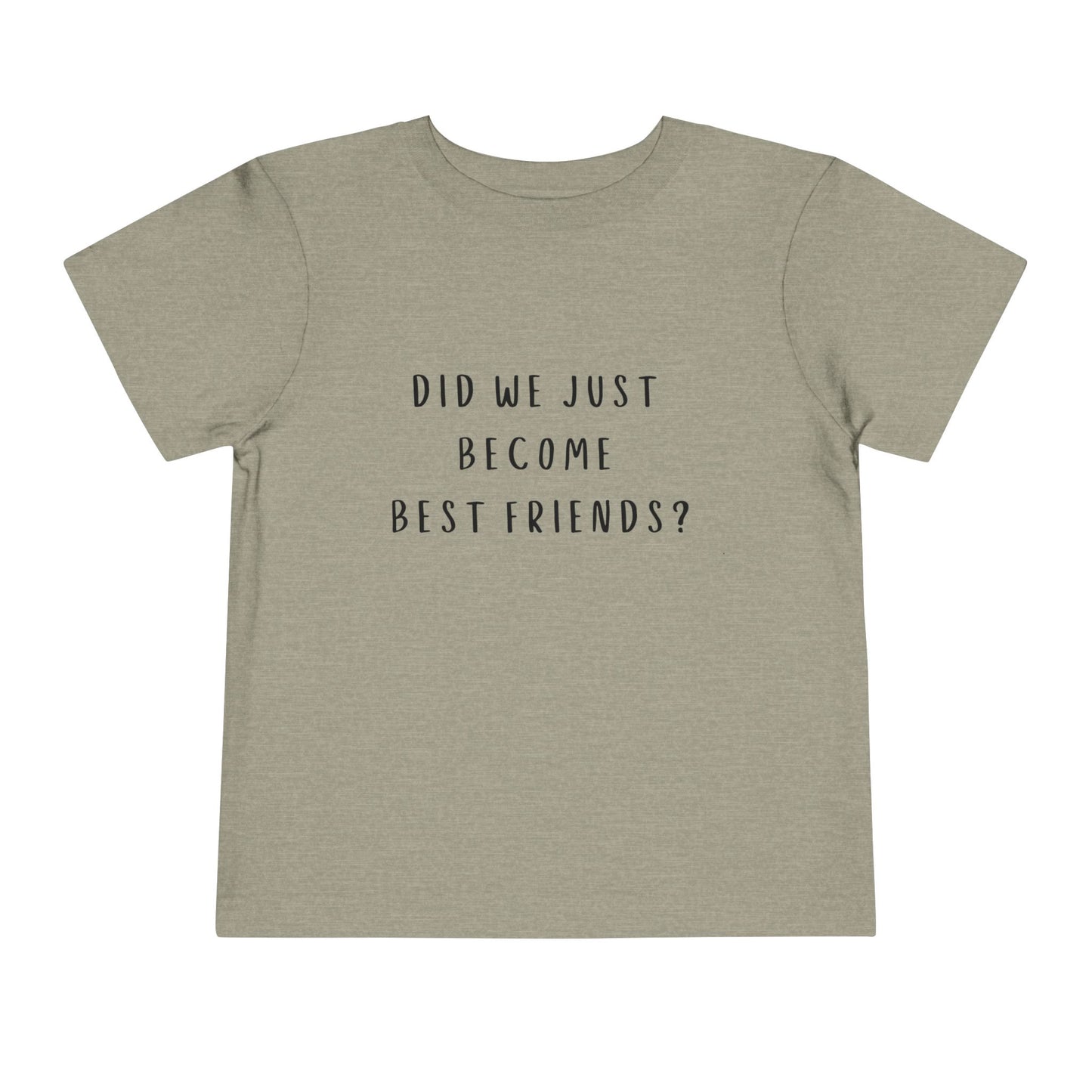 Toddler Short Sleeve Tee - "Did We Just Become Best Friends?" - Cute Friendship Shirt for Kids