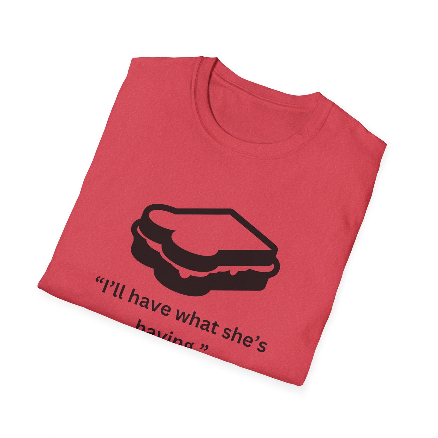 Funny Unisex Softstyle T-Shirt - "I’ll Have What She’s Having" Sandwich Design