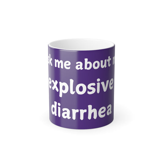 Color Morphing Mug - Ask Me About My Explosive Diarrhea - Fun Gift for Medical Professionals